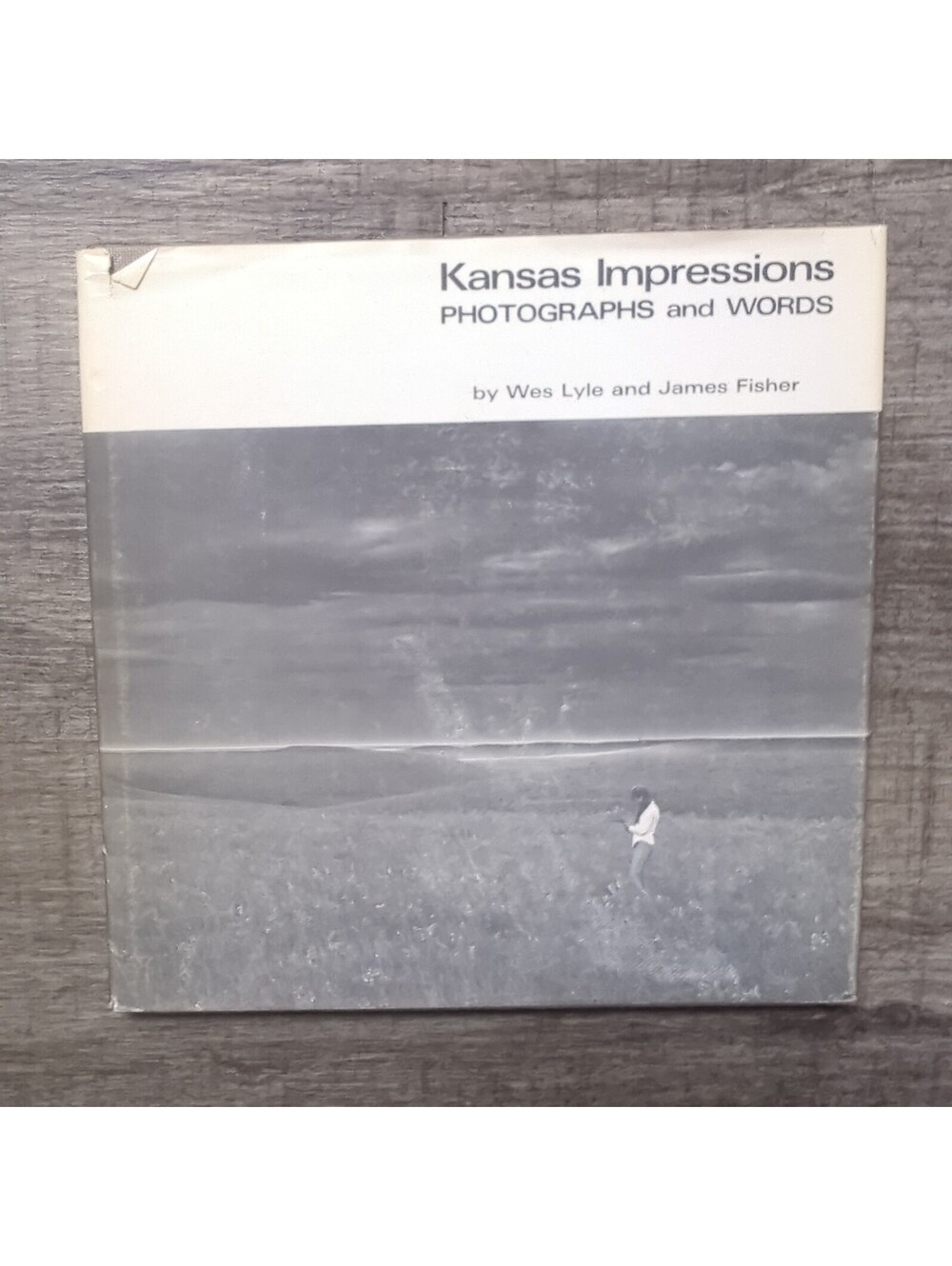 Kansas Impressions Photographs & Words Hardcover by Wes Lyle & James Fisher